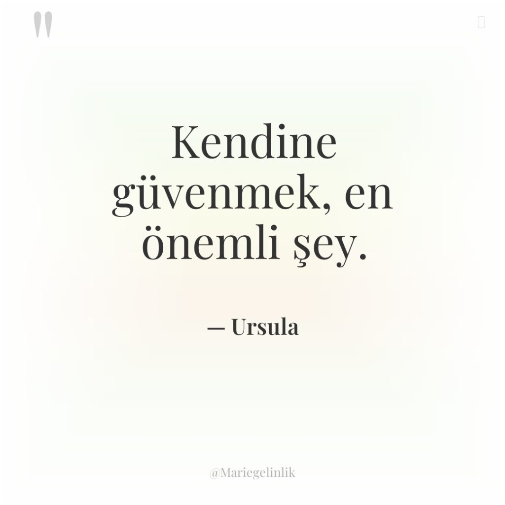 Kendine güvenmek, en önemli şey.
