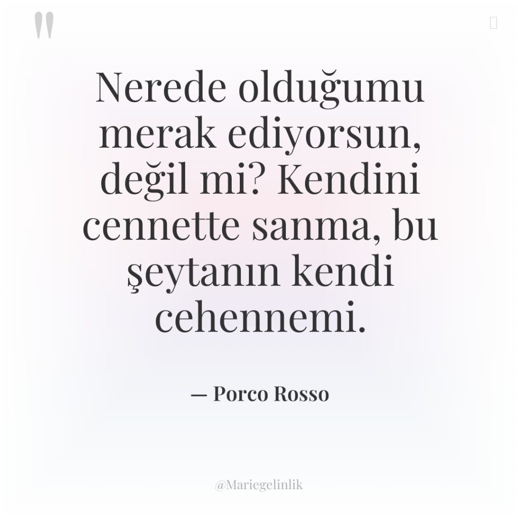 Nerede olduğumu merak ediyorsun, değil mi? Kendini cennette sanma, bu…