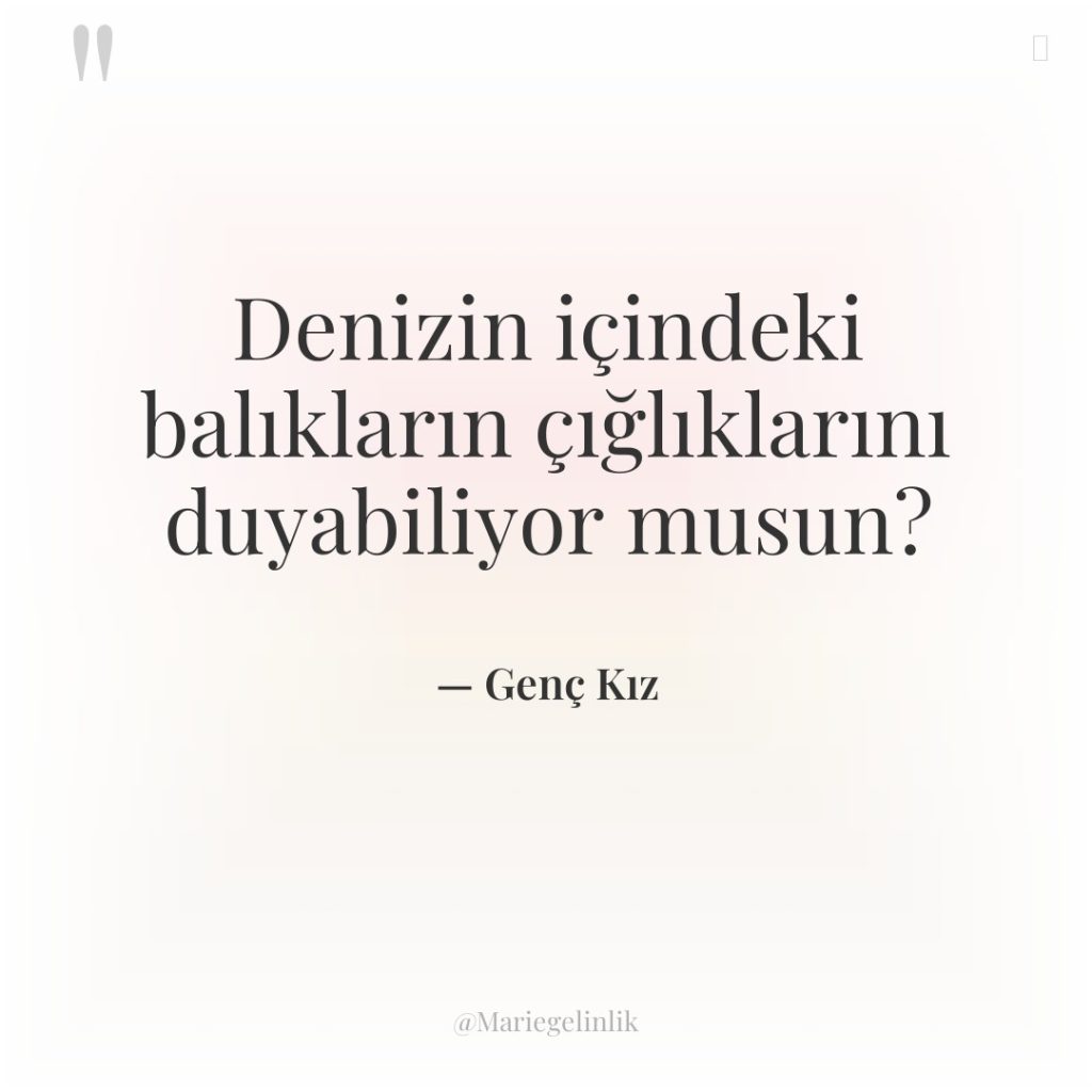 Denizin içindeki balıkların çığlıklarını duyabiliyor musun?