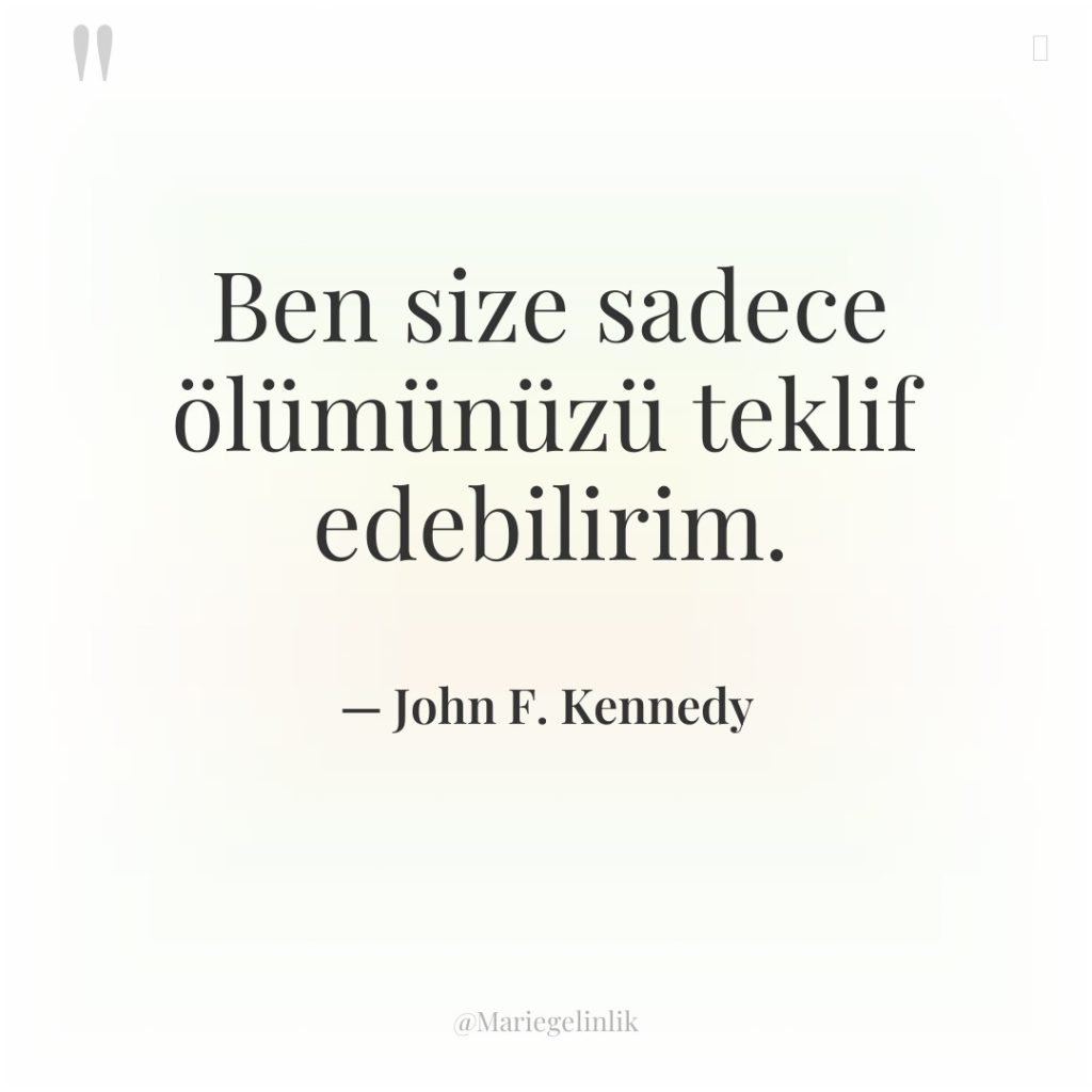 Ben size sadece ölümünüzü teklif edebilirim.