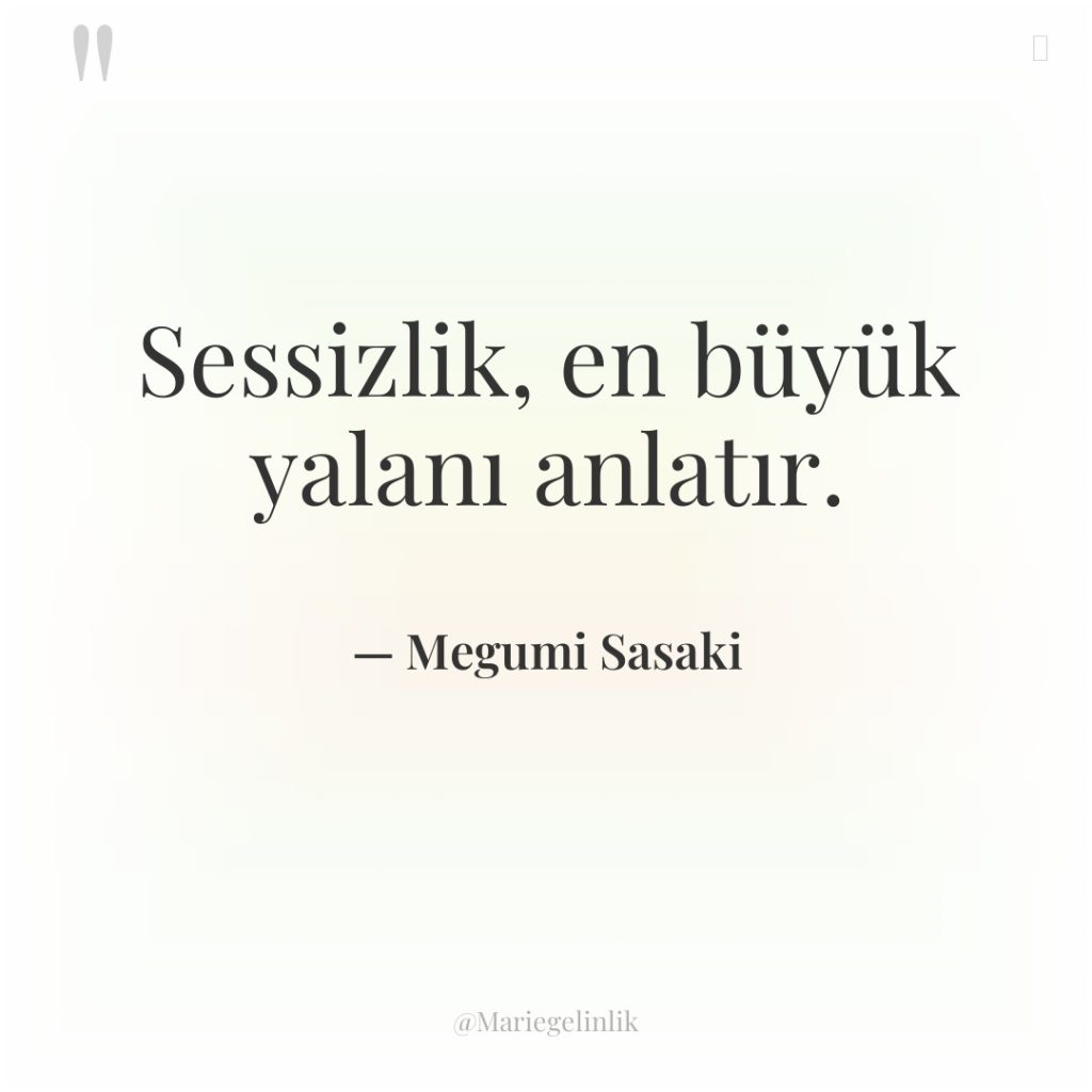 Sessizlik, en büyük yalanı anlatır.