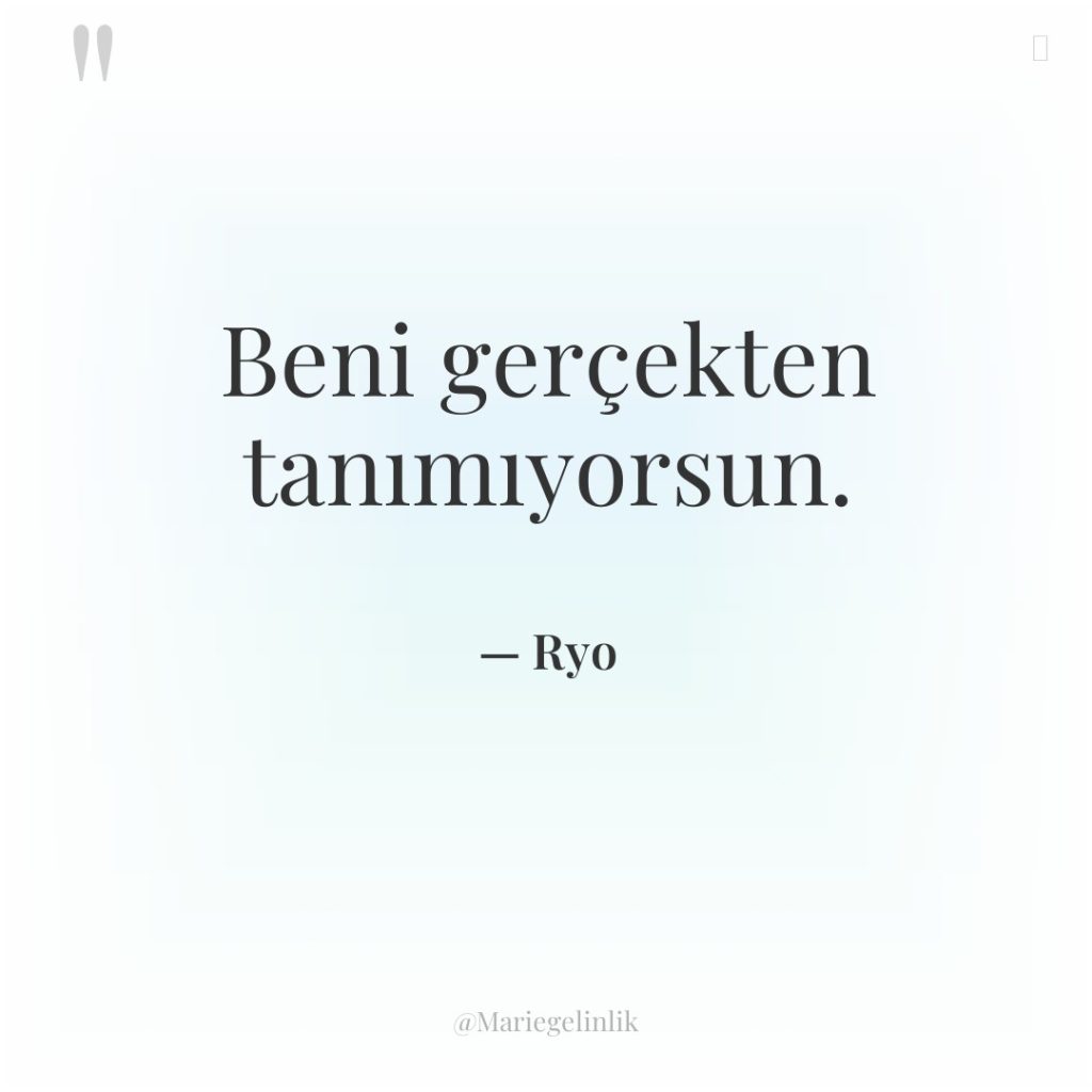 Beni gerçekten tanımıyorsun.