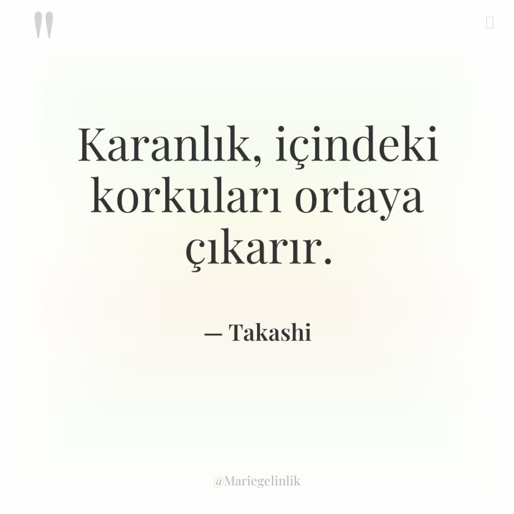 Karanlık, içindeki korkuları ortaya çıkarır.