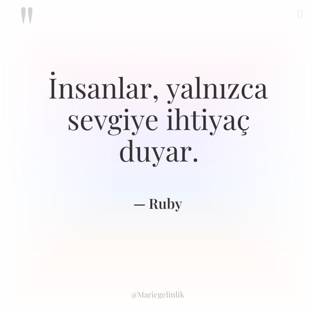 İnsanlar, yalnızca sevgiye ihtiyaç duyar.