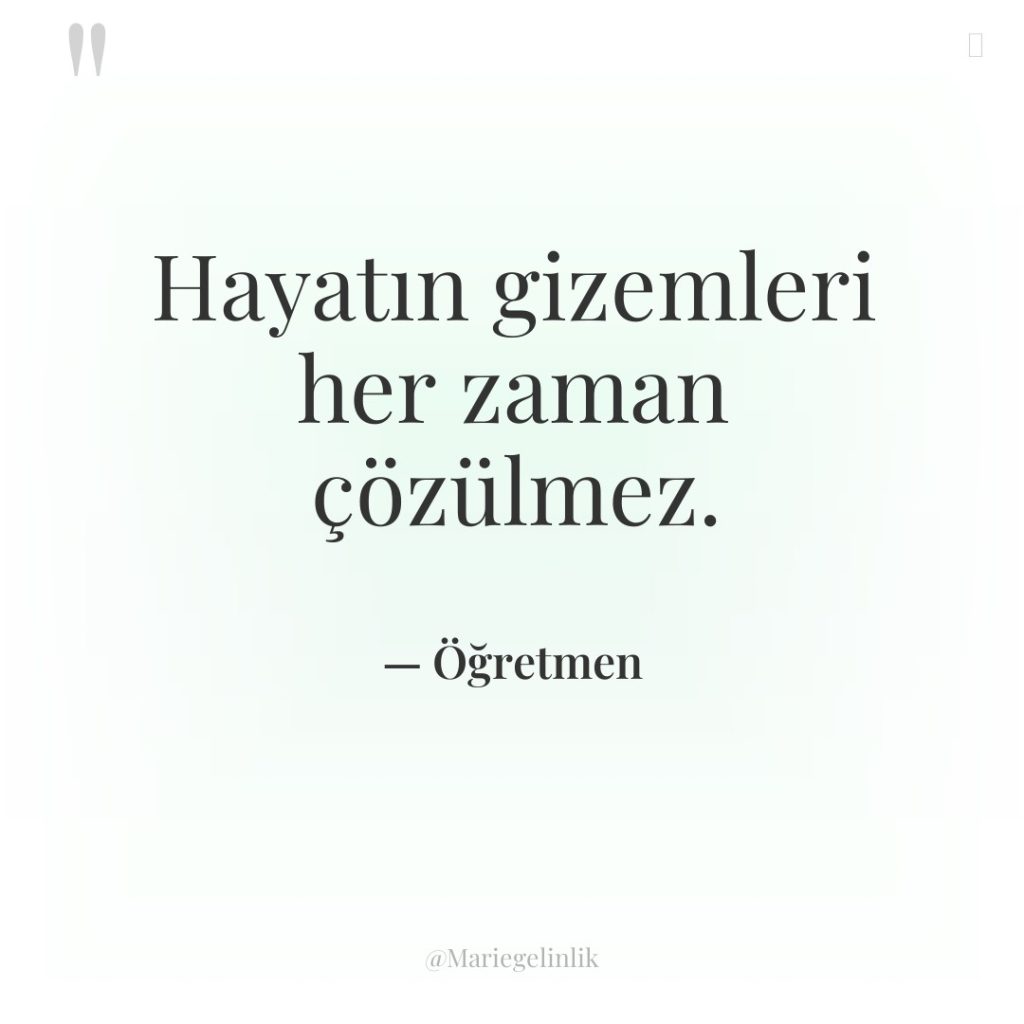 Hayatın gizemleri her zaman çözülmez.