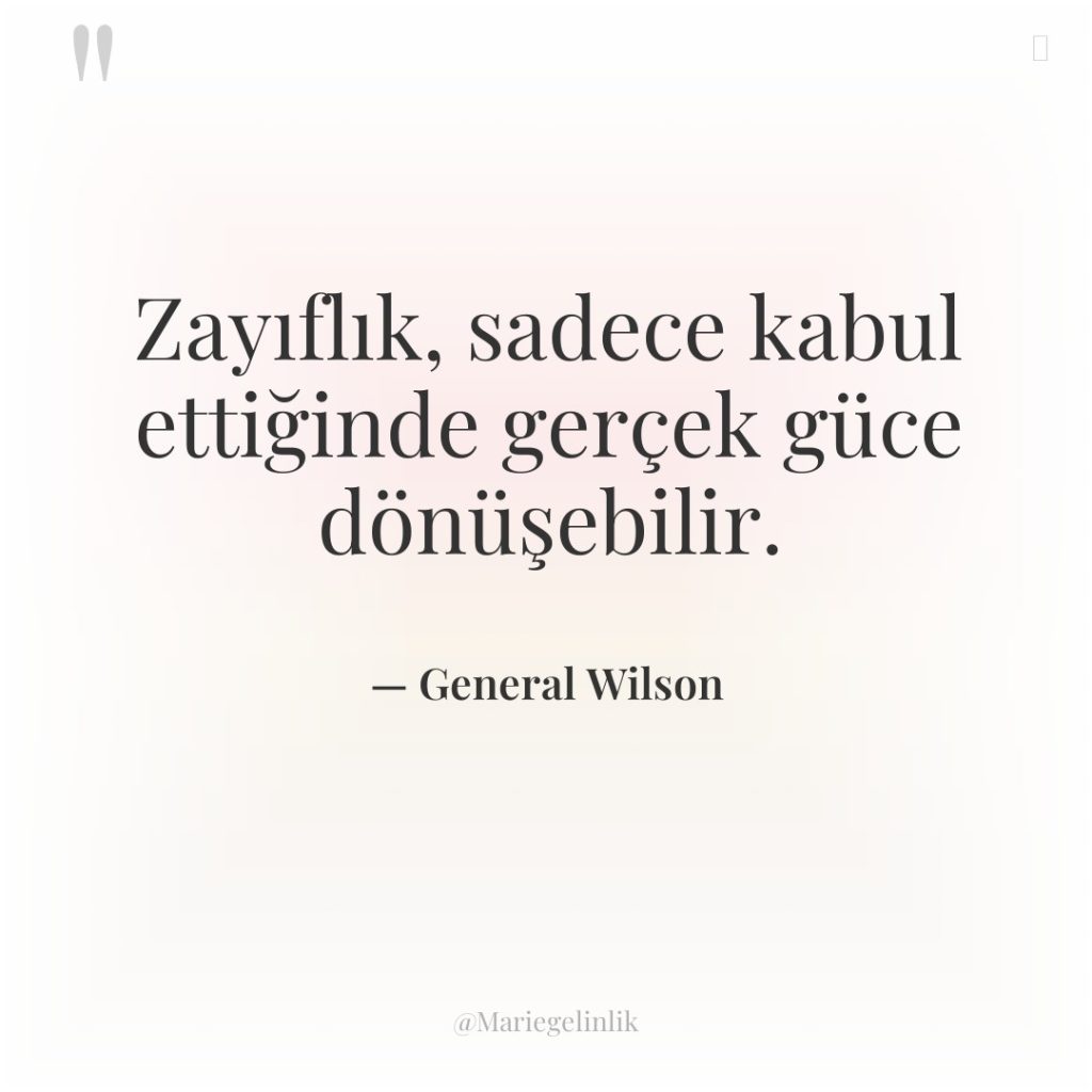 Zayıflık, sadece kabul ettiğinde gerçek güce dönüşebilir.