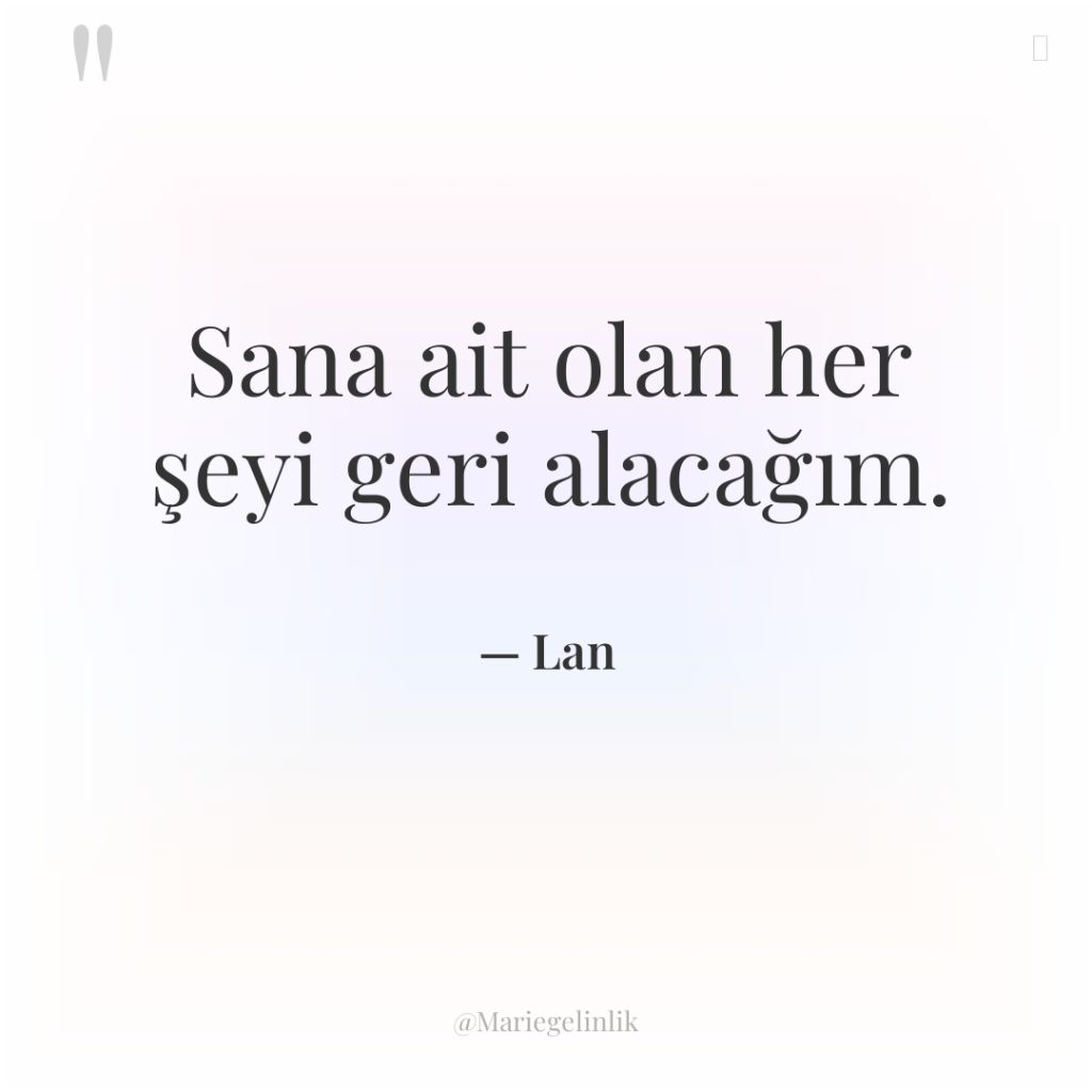 Sana ait olan her şeyi geri alacağım.