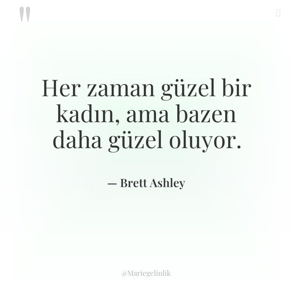 Her zaman güzel bir kadın, ama bazen daha güzel oluyor.