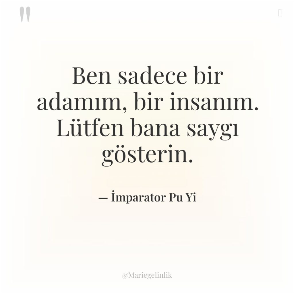 Ben sadece bir adamım, bir insanım. Lütfen bana saygı gösterin.