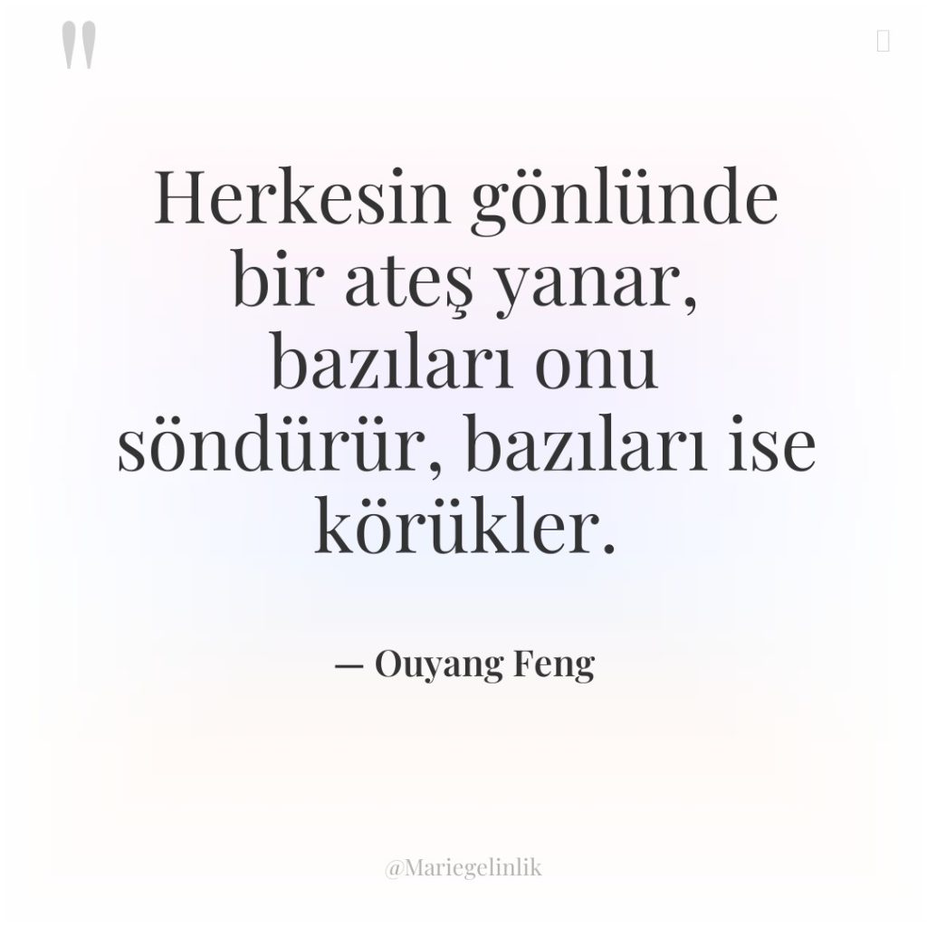Herkesin gönlünde bir ateş yanar, bazıları onu söndürür, bazıları ise…