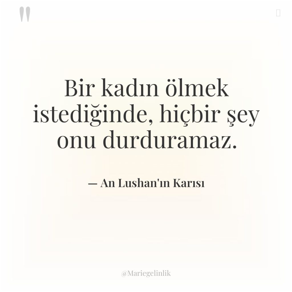 Bir kadın ölmek istediğinde, hiçbir şey onu durduramaz.