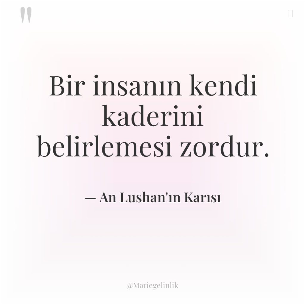 Bir insanın kendi kaderini belirlemesi zordur.