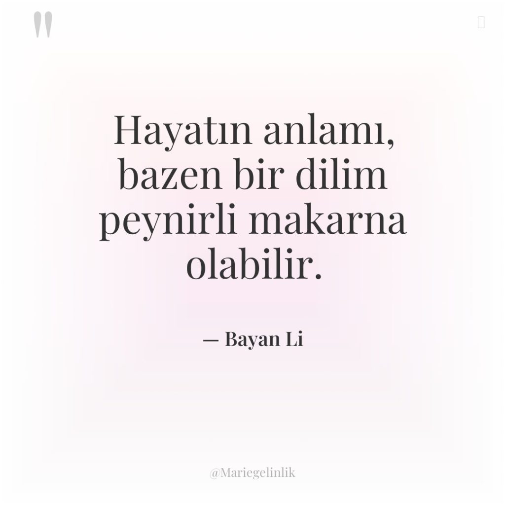 Hayatın anlamı, bazen bir dilim peynirli makarna olabilir.