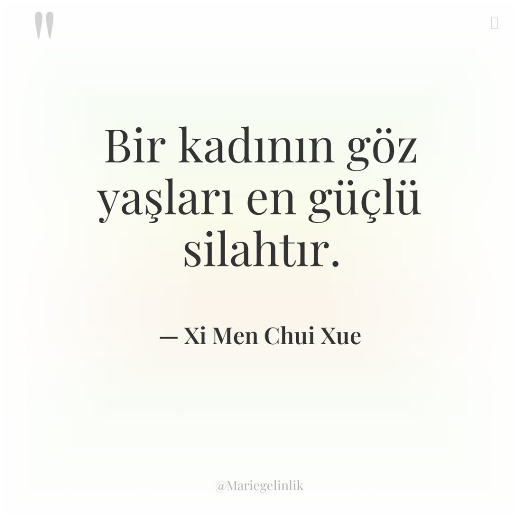 Bir kadının göz yaşları en güçlü silahtır.