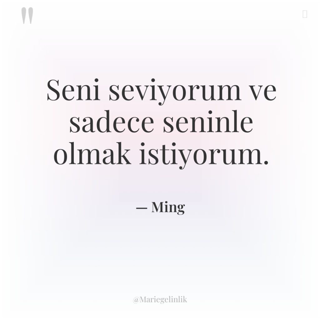 Seni seviyorum ve sadece seninle olmak istiyorum.