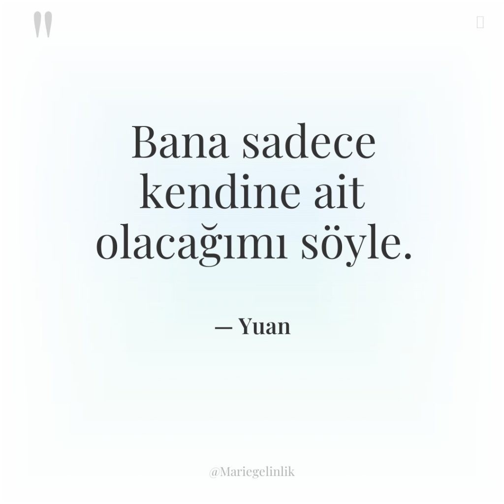Bana sadece kendine ait olacağımı söyle.