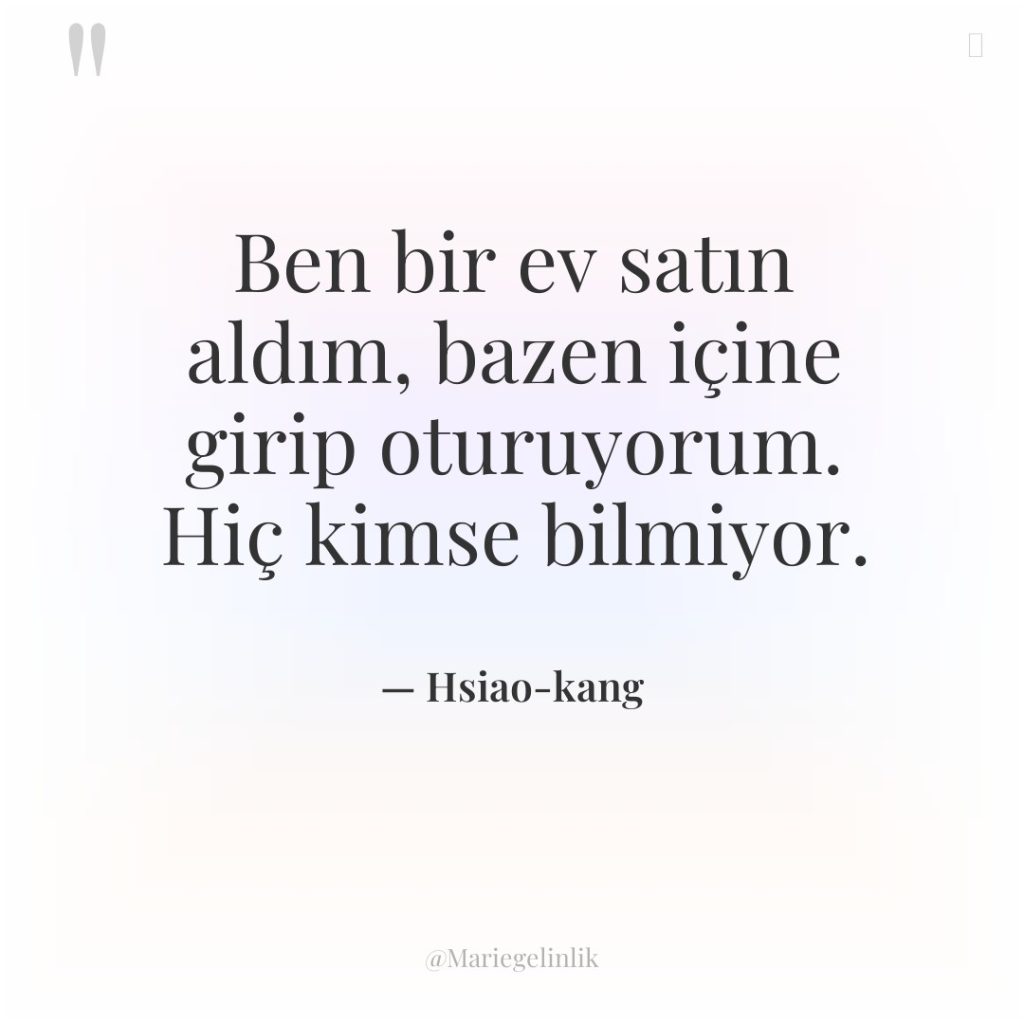 Ben bir ev satın aldım, bazen içine girip oturuyorum. Hiç…