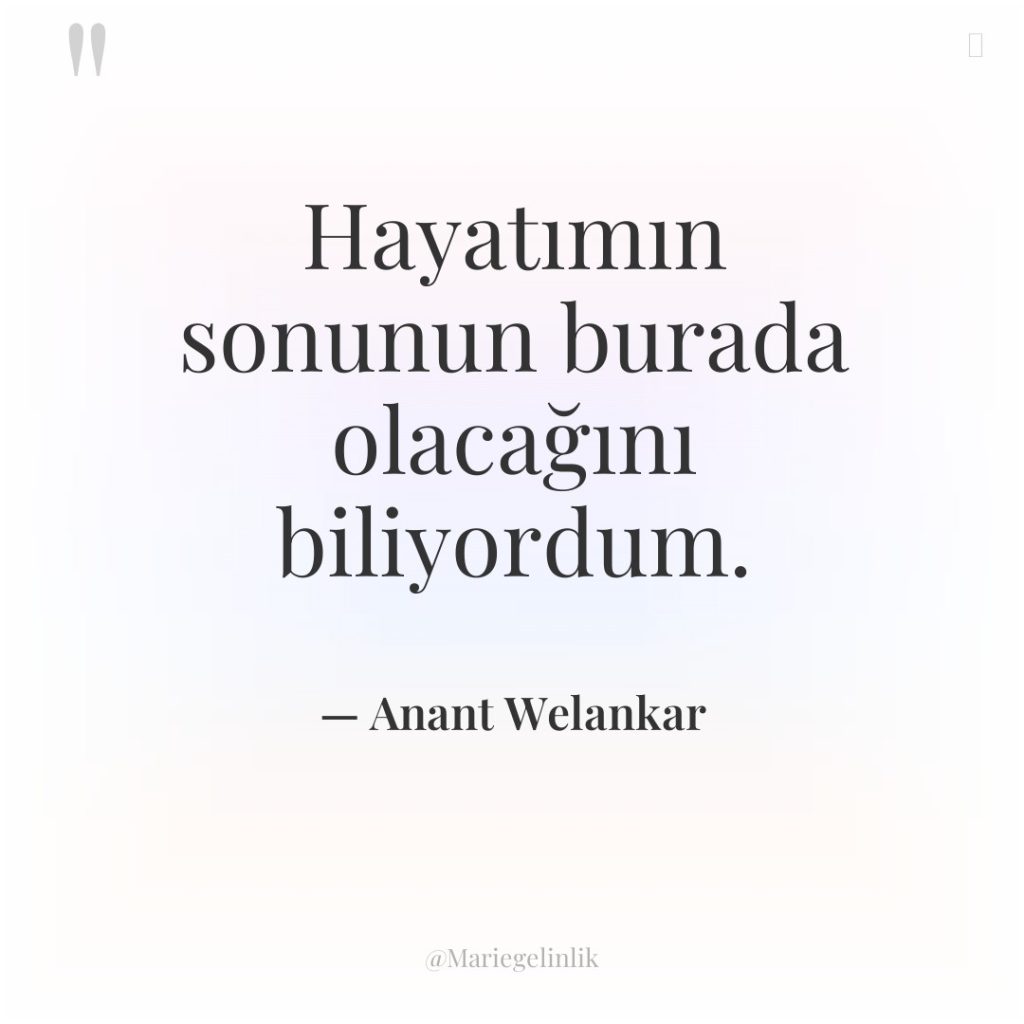 Hayatımın sonunun burada olacağını biliyordum.