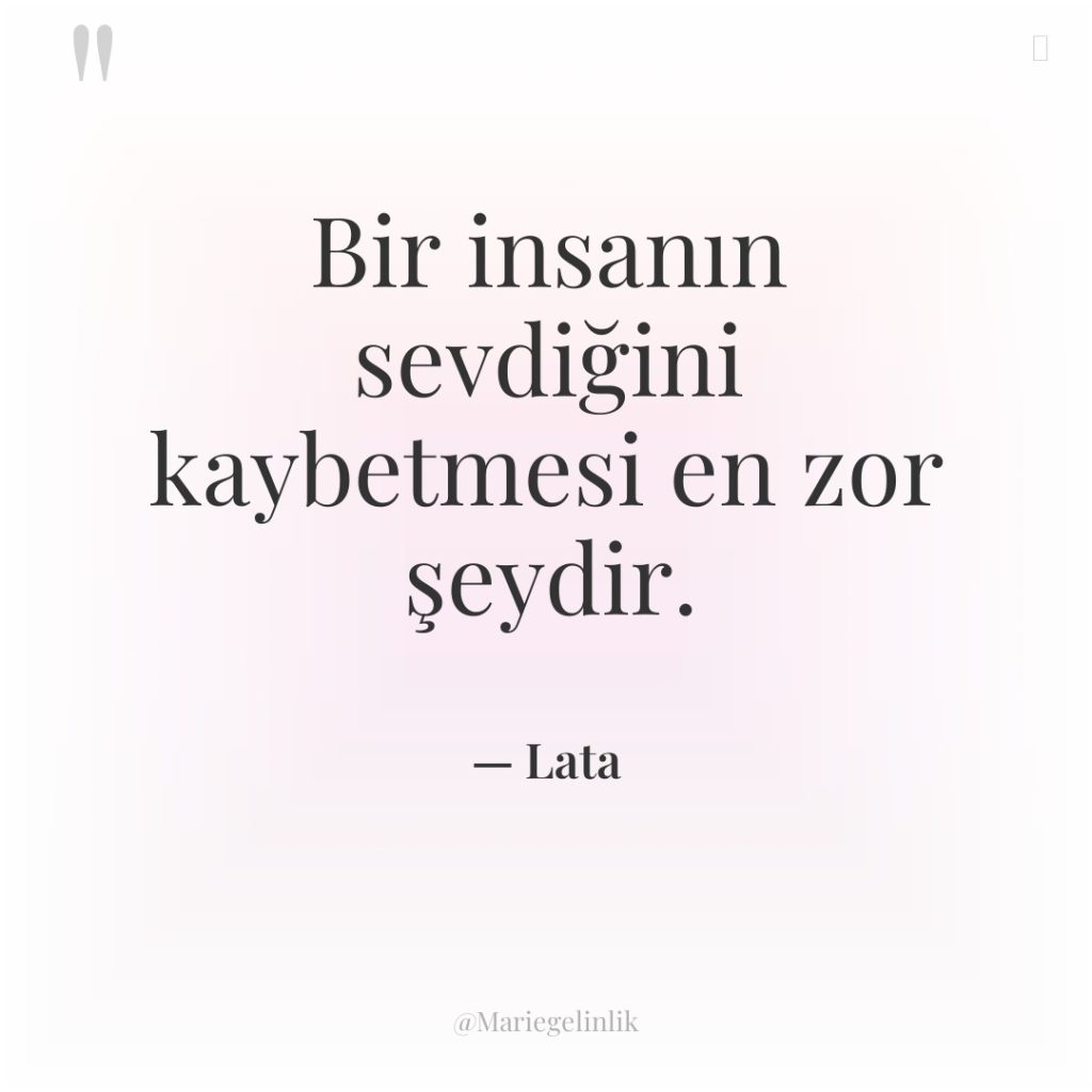 Bir insanın sevdiğini kaybetmesi en zor şeydir.