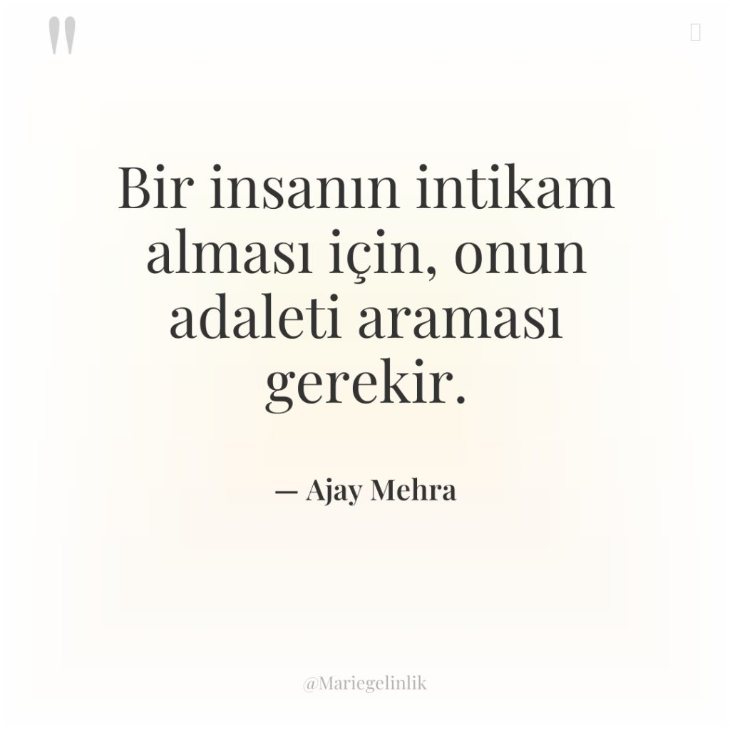 Bir insanın intikam alması için, onun adaleti araması gerekir.