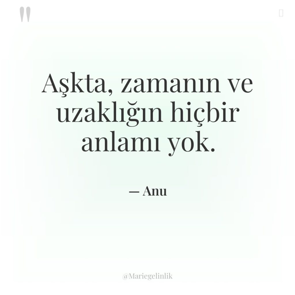 Aşkta, zamanın ve uzaklığın hiçbir anlamı yok.