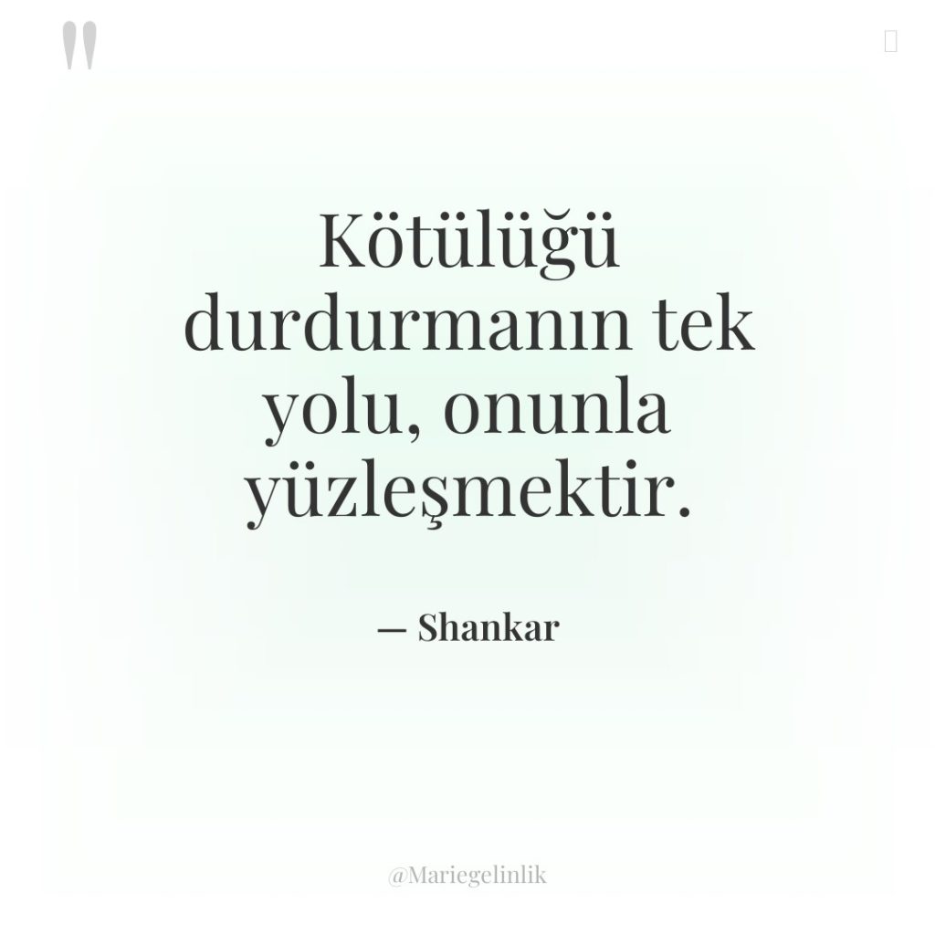 Kötülüğü durdurmanın tek yolu, onunla yüzleşmektir.