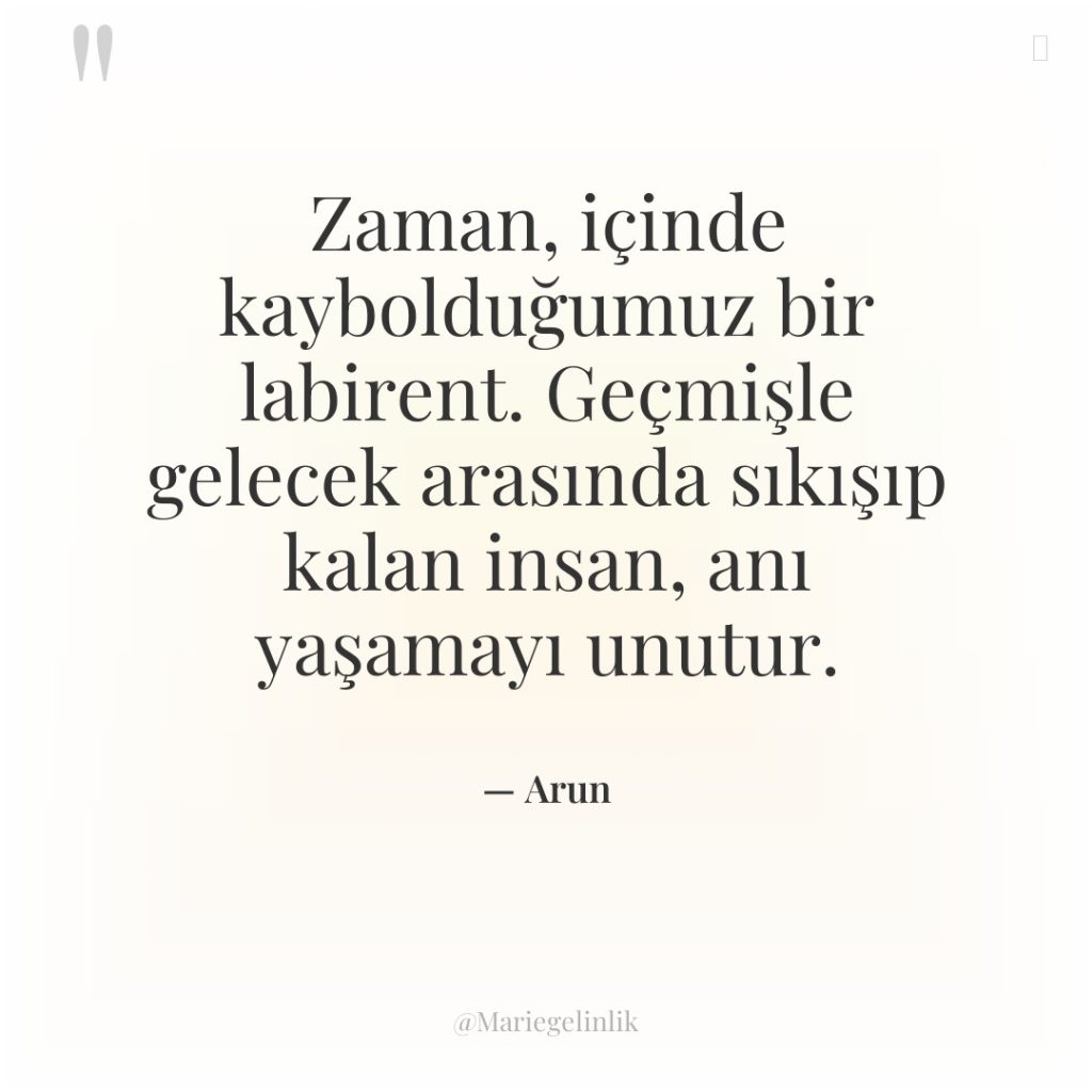 Zaman, içinde kaybolduğumuz bir labirent. Geçmişle gelecek arasında sıkışıp kalan…