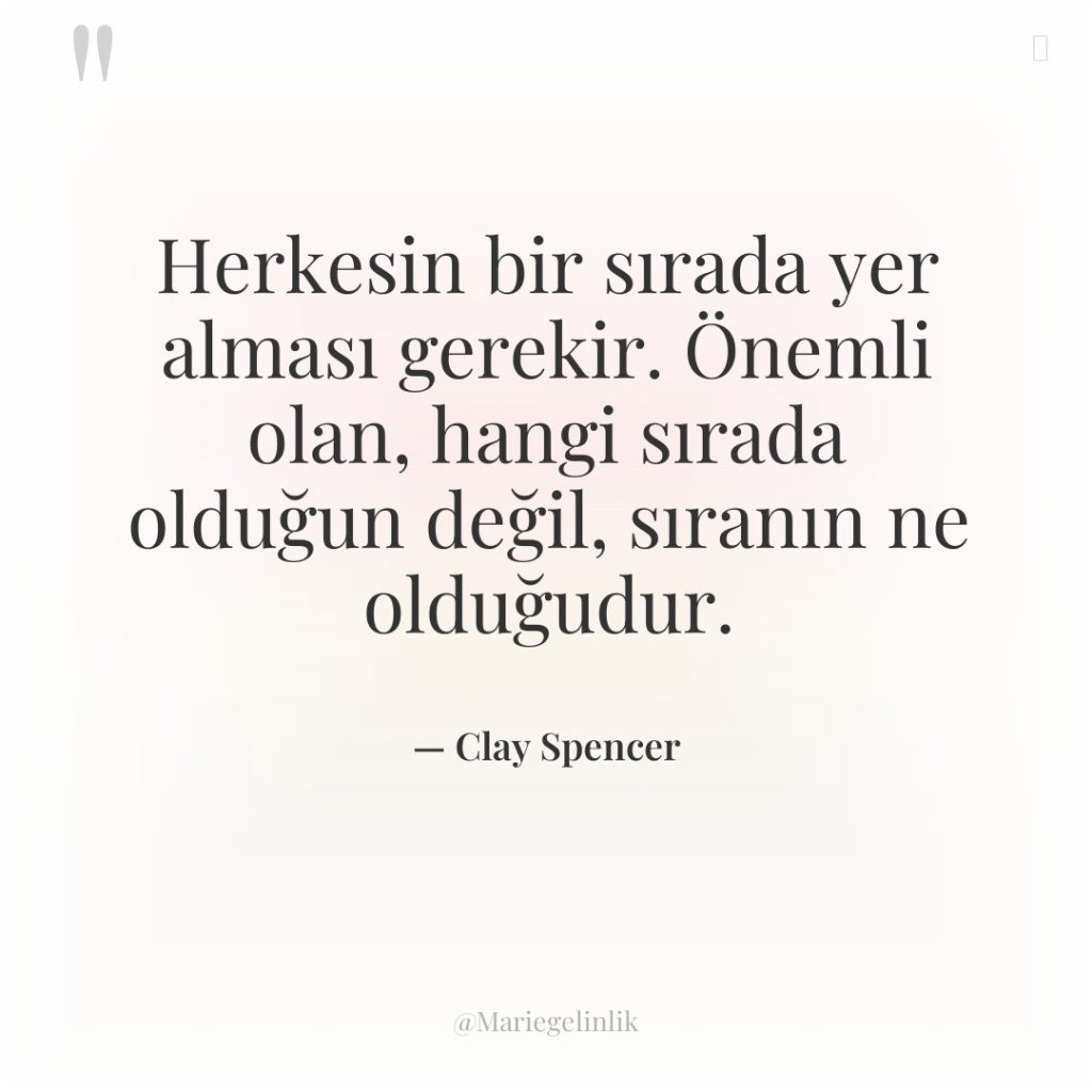 Herkesin bir sırada yer alması gerekir. Önemli olan, hangi sırada…