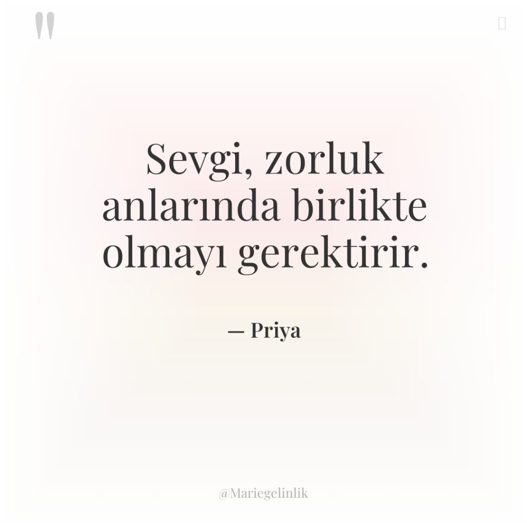 Sevgi, zorluk anlarında birlikte olmayı gerektirir.