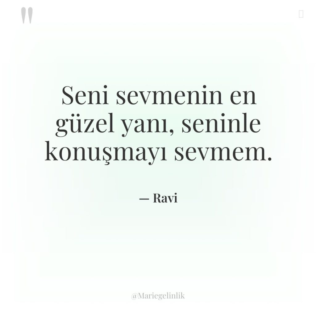 Seni sevmenin en güzel yanı, seninle konuşmayı sevmem.