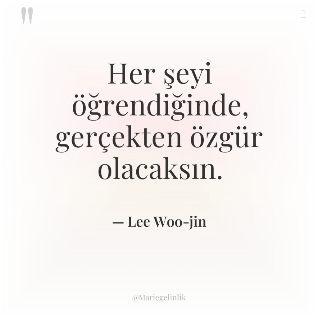 Her şeyi öğrendiğinde, gerçekten özgür olacaksın.