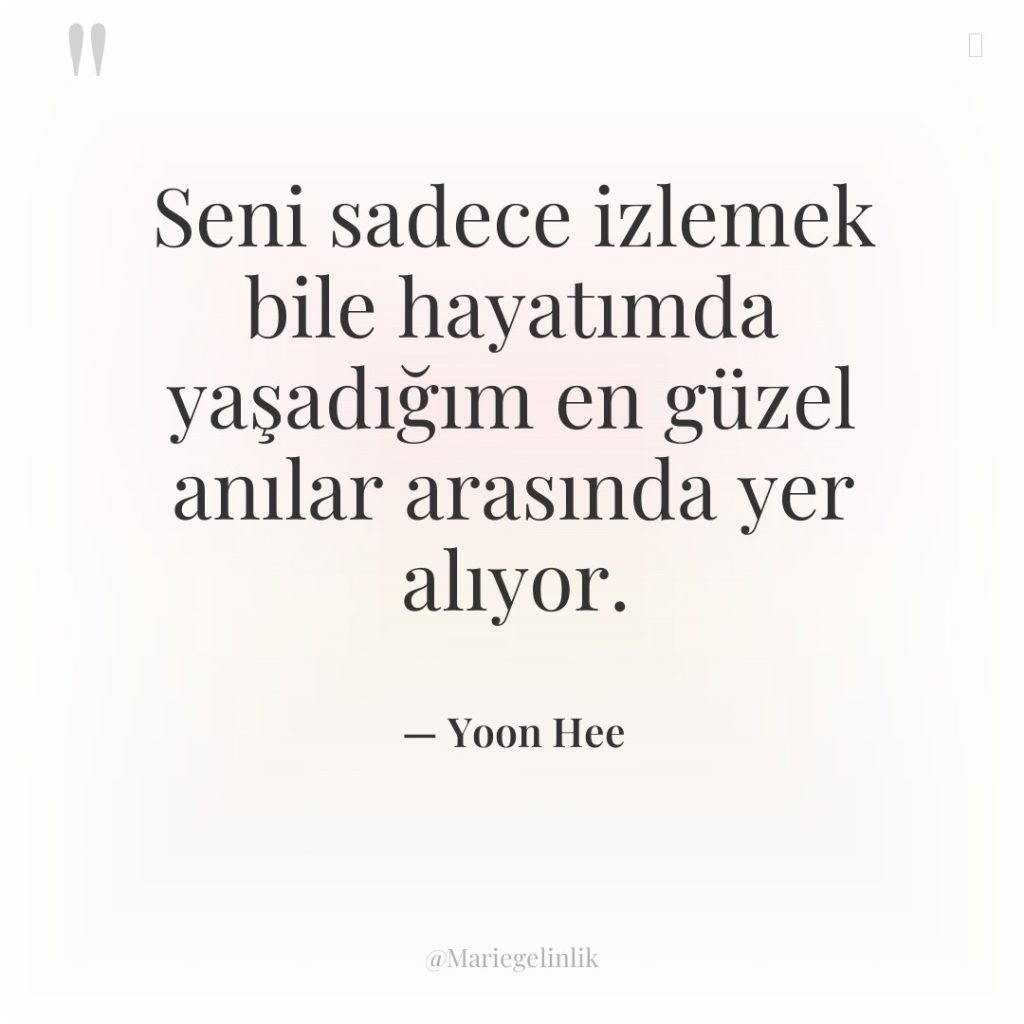 Seni sadece izlemek bile hayatımda yaşadığım en güzel anılar arasında…