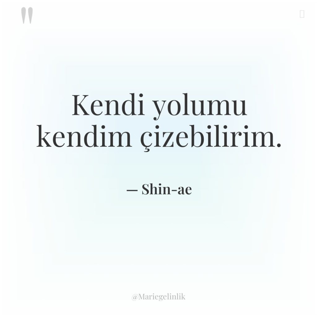 Kendi yolumu kendim çizebilirim.