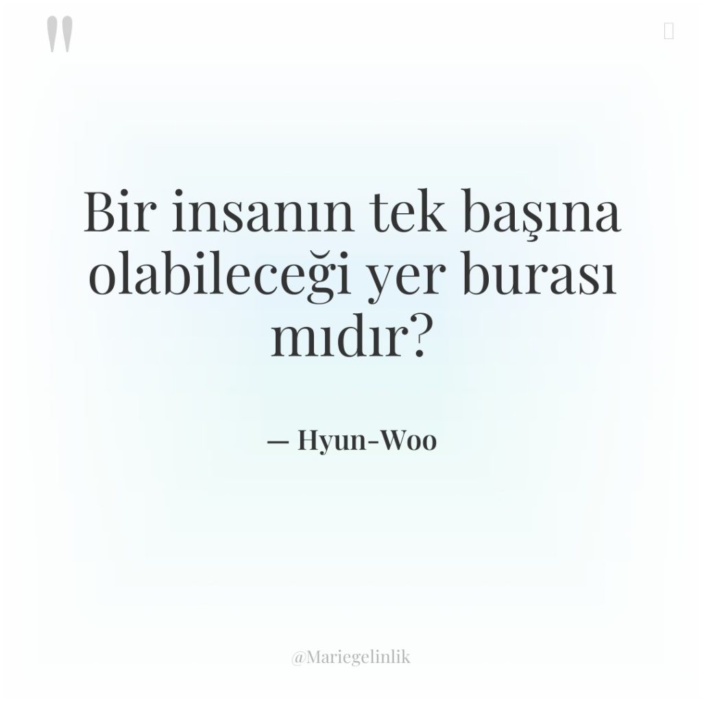 Bir insanın tek başına olabileceği yer burası mıdır?