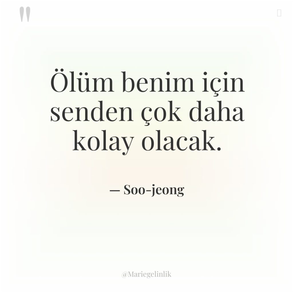 Ölüm benim için senden çok daha kolay olacak.