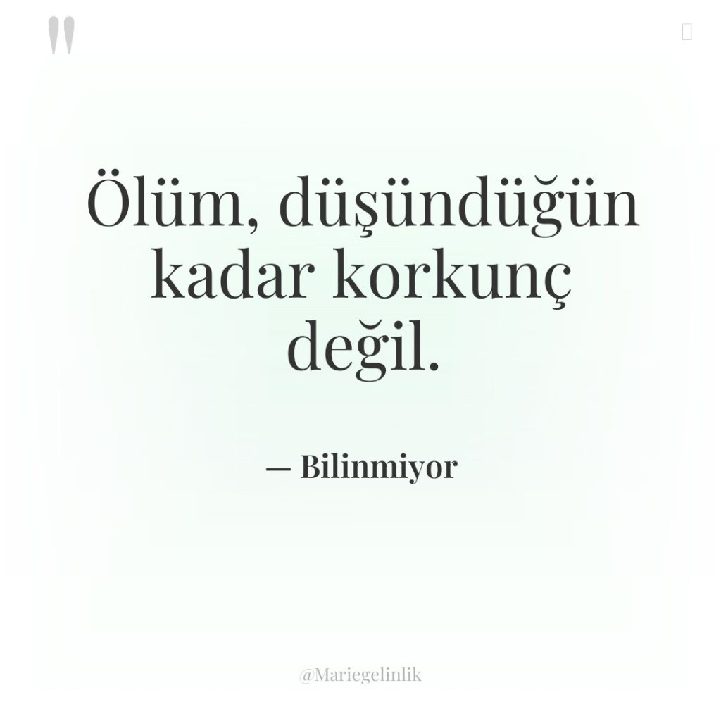 Ölüm, düşündüğün kadar korkunç değil.