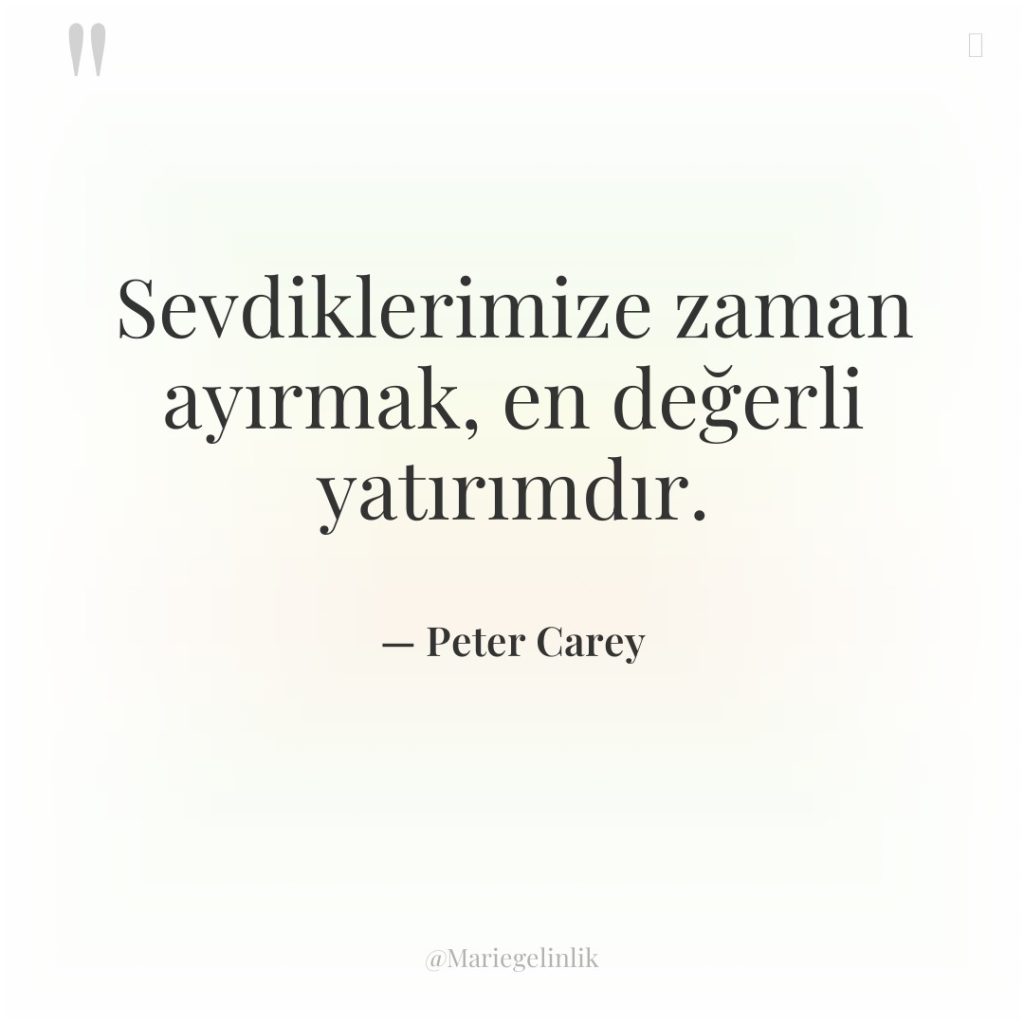 Sevdiklerimize zaman ayırmak, en değerli yatırımdır.