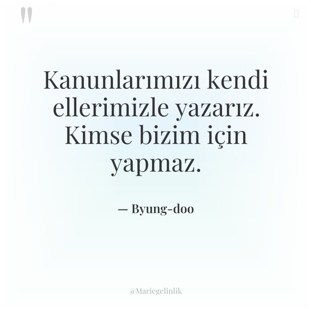 Kanunlarımızı kendi ellerimizle yazarız. Kimse bizim için yapmaz.