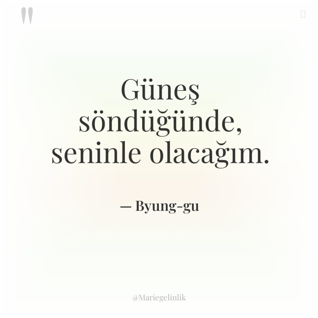 Güneş söndüğünde, seninle olacağım.