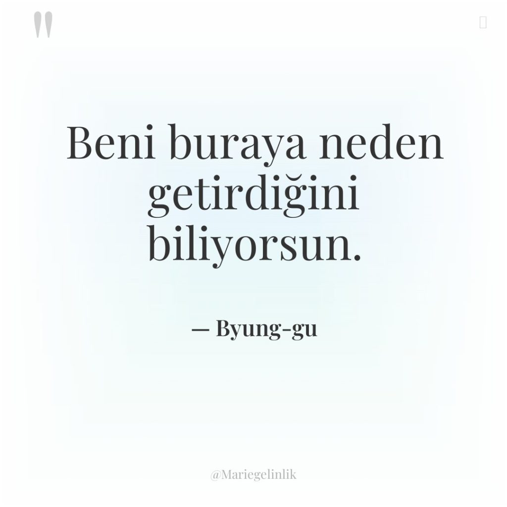 Beni buraya neden getirdiğini biliyorsun.