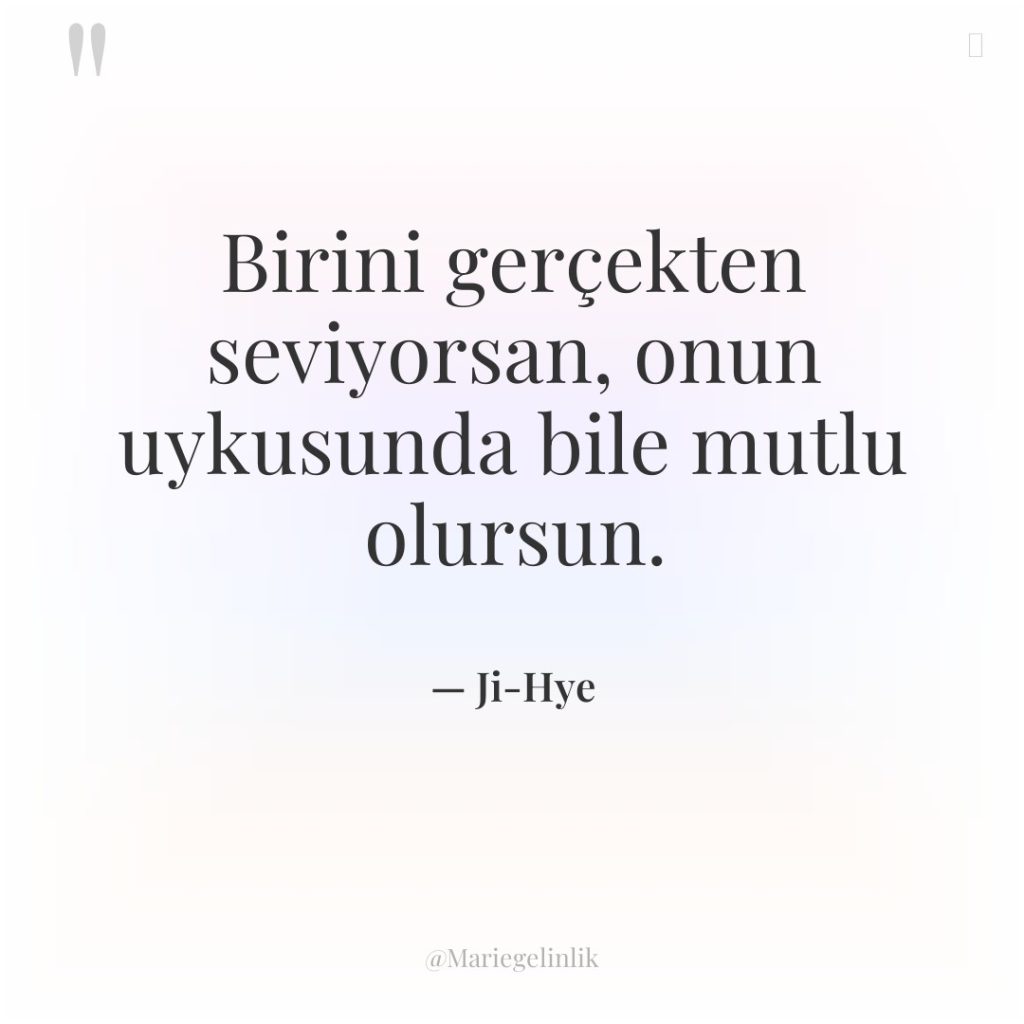 Birini gerçekten seviyorsan, onun uykusunda bile mutlu olursun.