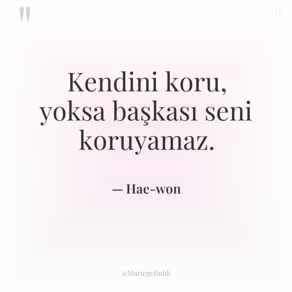 Kendini koru, yoksa başkası seni koruyamaz.