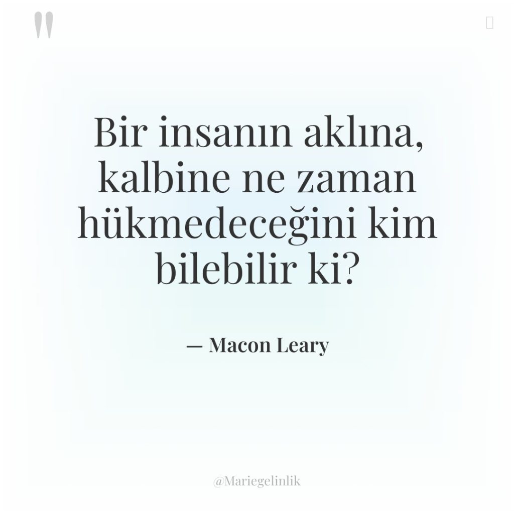 Bir insanın aklına, kalbine ne zaman hükmedeceğini kim bilebilir ki?