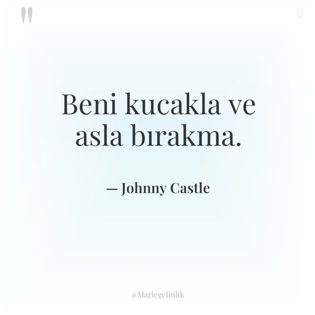 Beni kucakla ve asla bırakma.