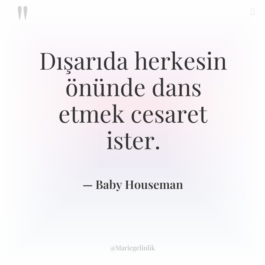 Dışarıda herkesin önünde dans etmek cesaret ister.