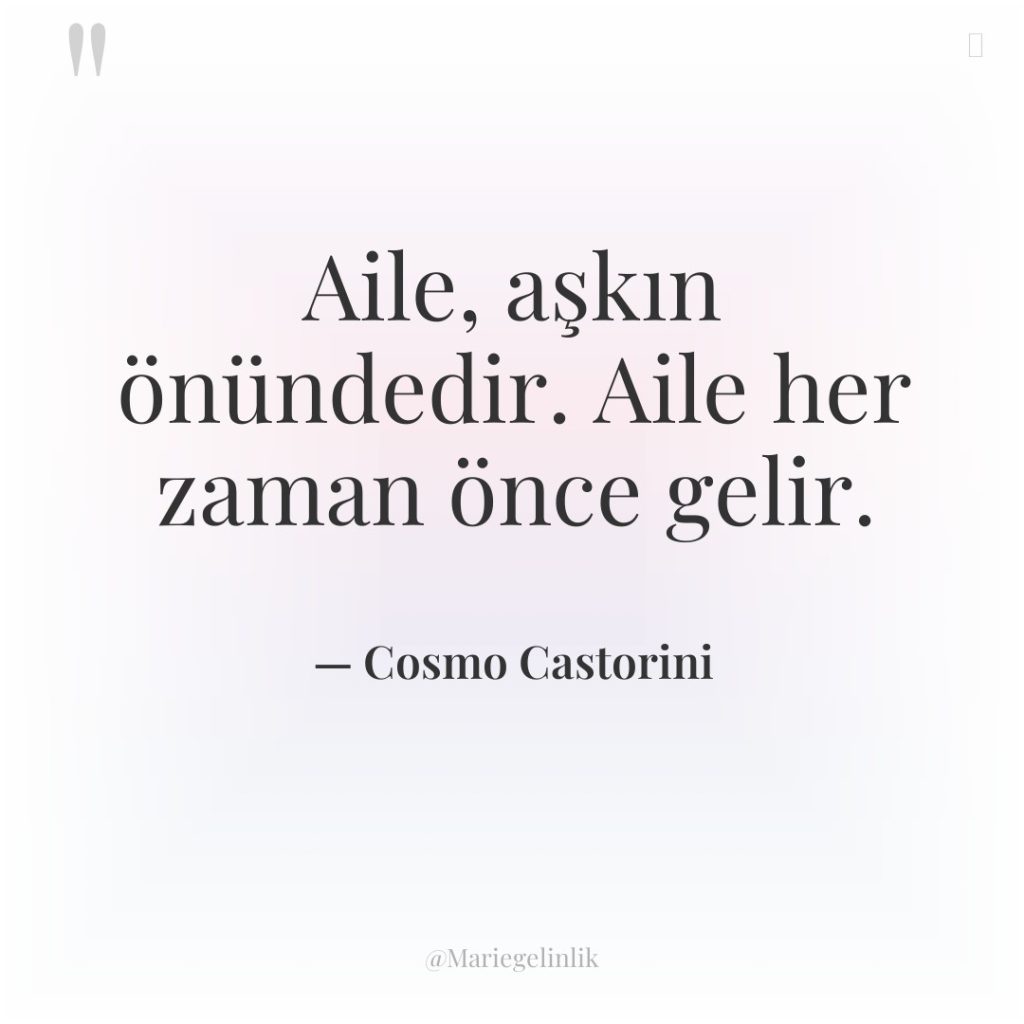 Aile, aşkın önündedir. Aile her zaman önce gelir.