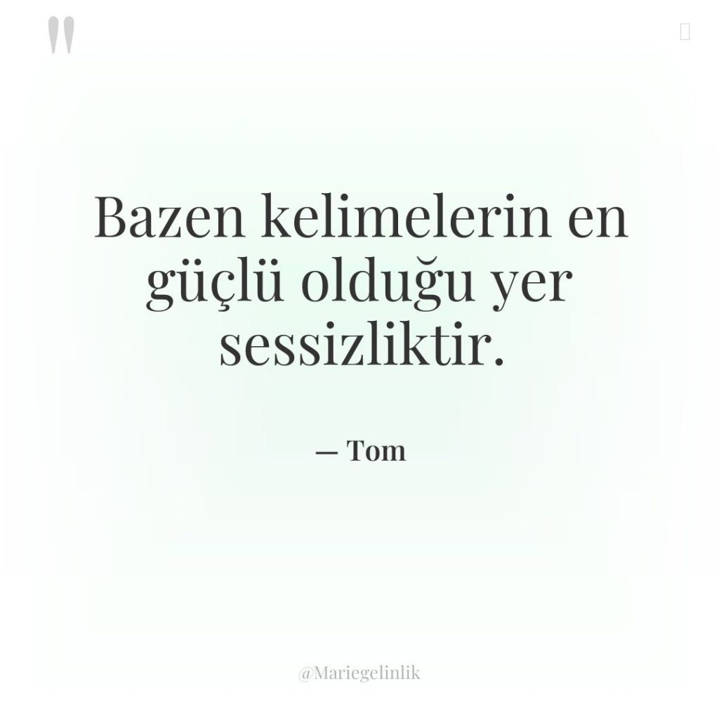 Bazen kelimelerin en güçlü olduğu yer sessizliktir.