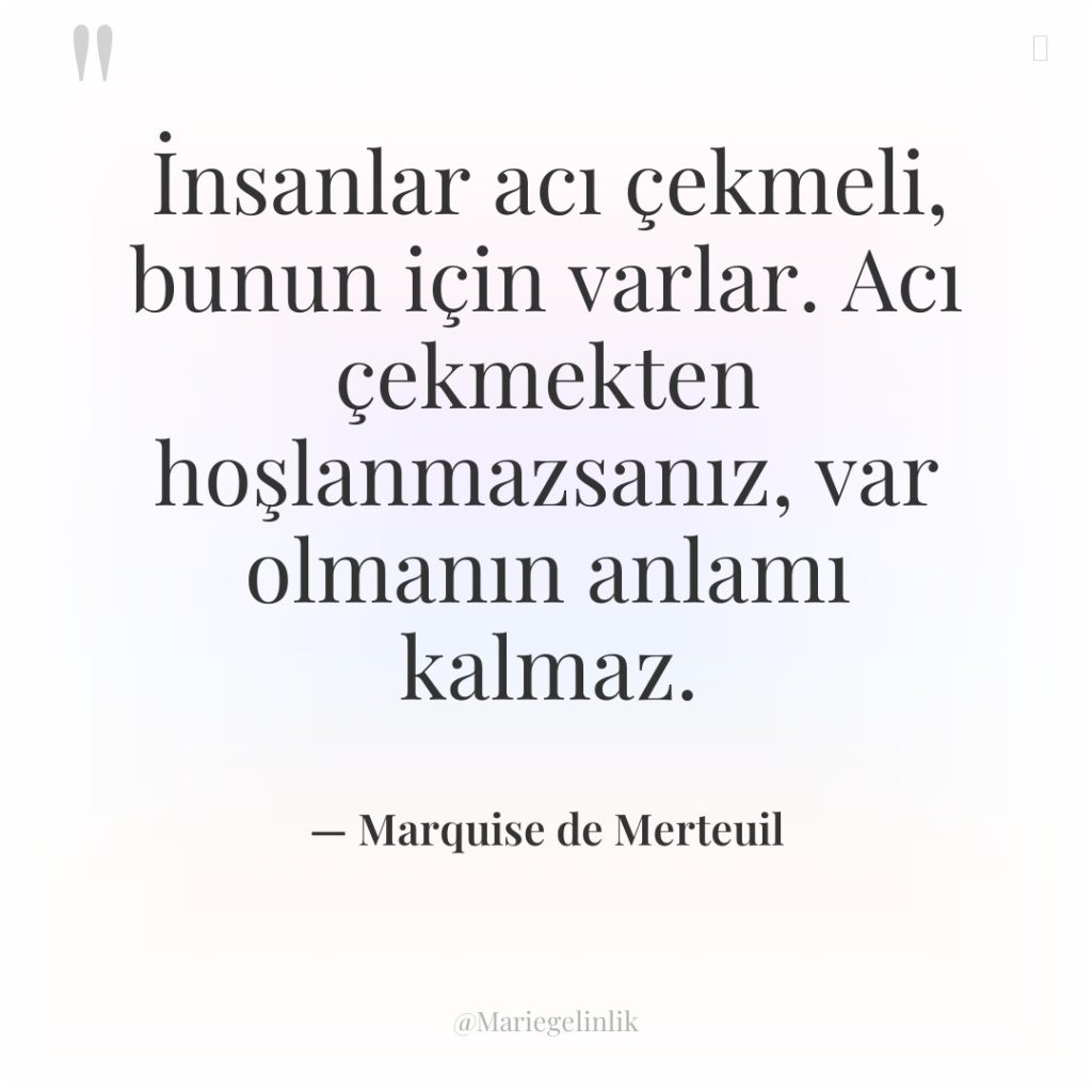 İnsanlar acı çekmeli, bunun için varlar. Acı çekmekten hoşlanmazsanız, var…