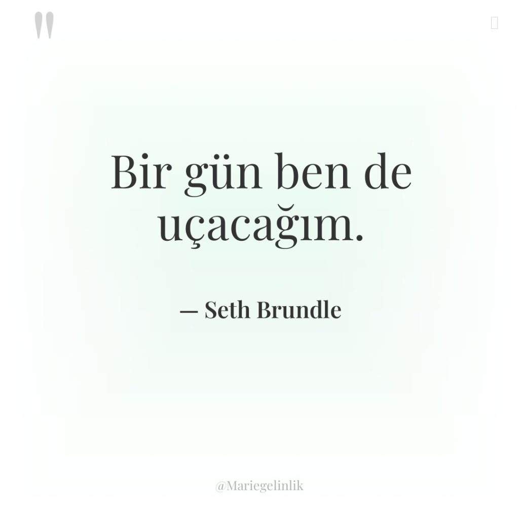 Bir gün ben de uçacağım.