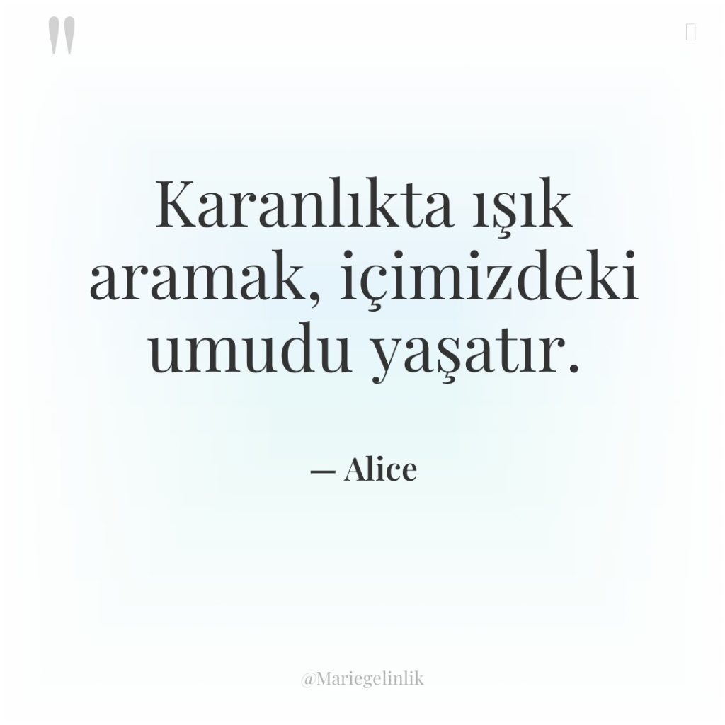 Karanlıkta ışık aramak, içimizdeki umudu yaşatır.